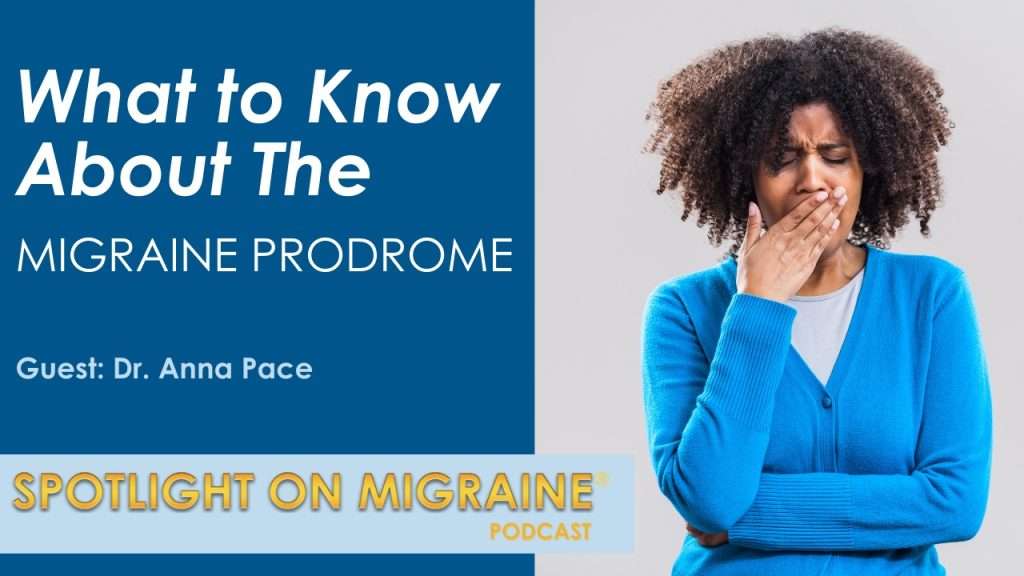 What to Know About The Migraine Prodrome - What to Know About The Migraine Prodrome - Spotlight On Migraine - Cover